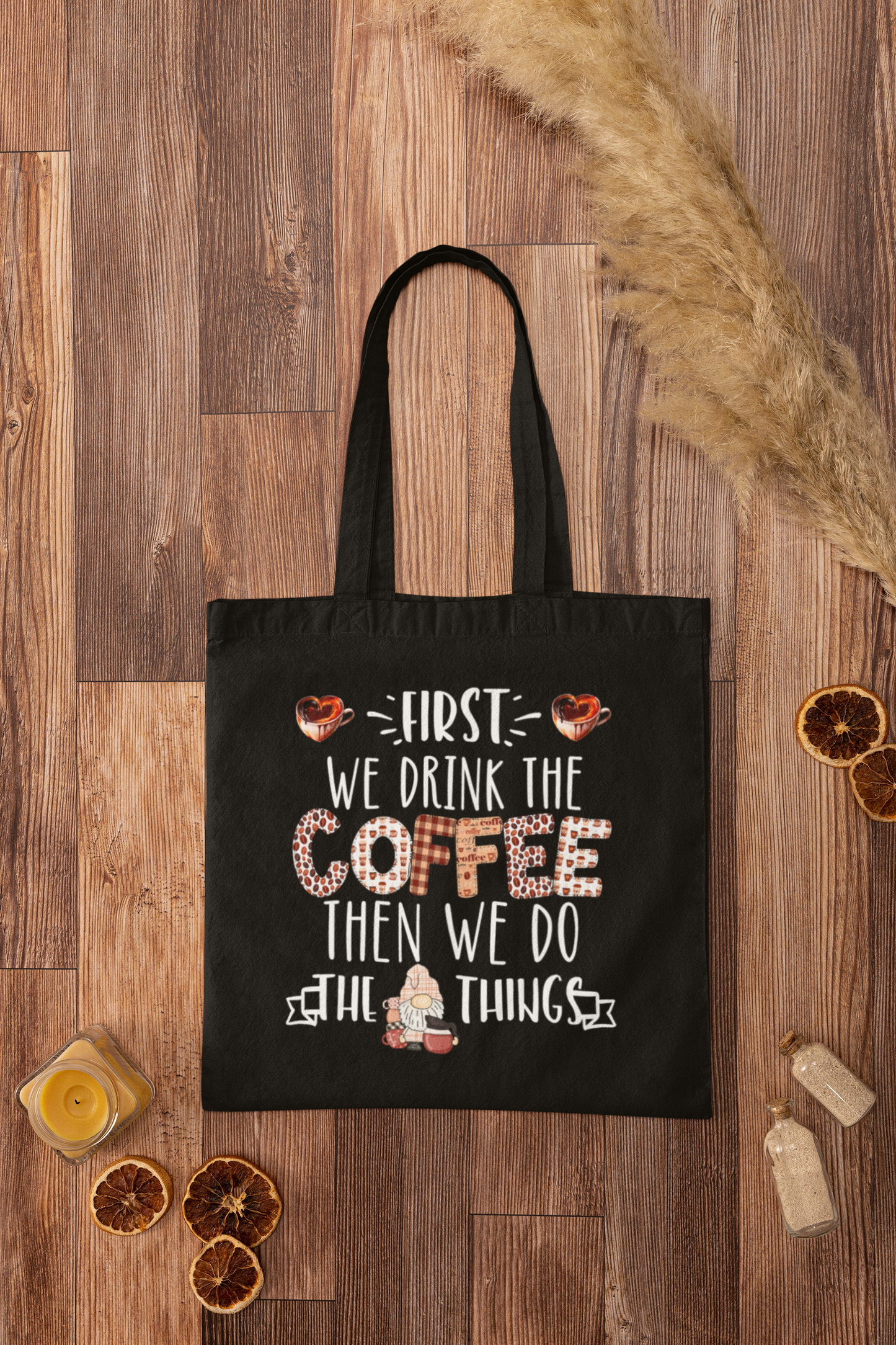 First We Drink The Coffee, Custom DTF, Wine, Direct To Film, Gnome Transfer Image - River Front Creations Store
