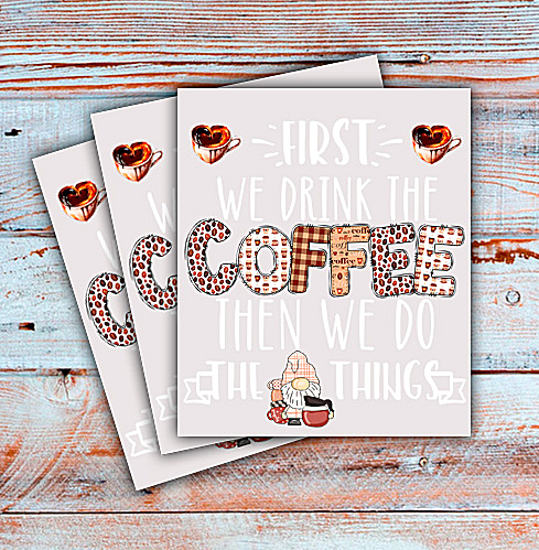 First We Drink The Coffee, Custom DTF, Wine, Direct To Film, Gnome Transfer Image - River Front Creations Store